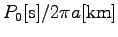 $P_0[\mathrm{s}]/2\pi a[\mathrm{km}]$