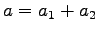 $a = a_1 + a_2$
