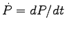 $\dot P = dP/dt$